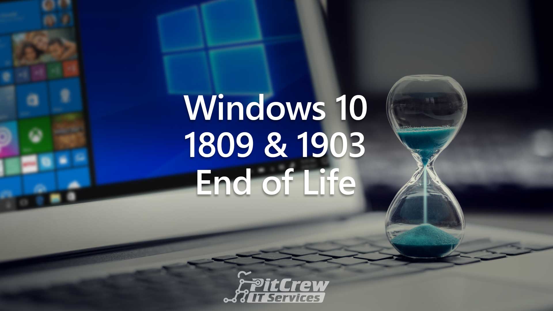 Windows 10 1809 & 1903 End of Life