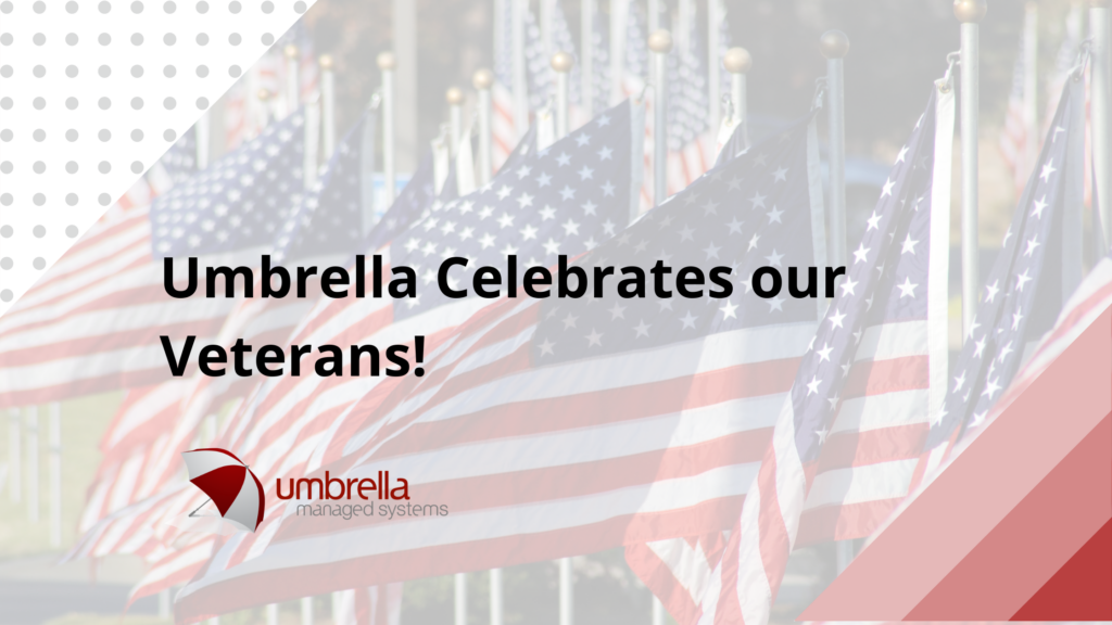 Umbrella Celebrates our Veterans!