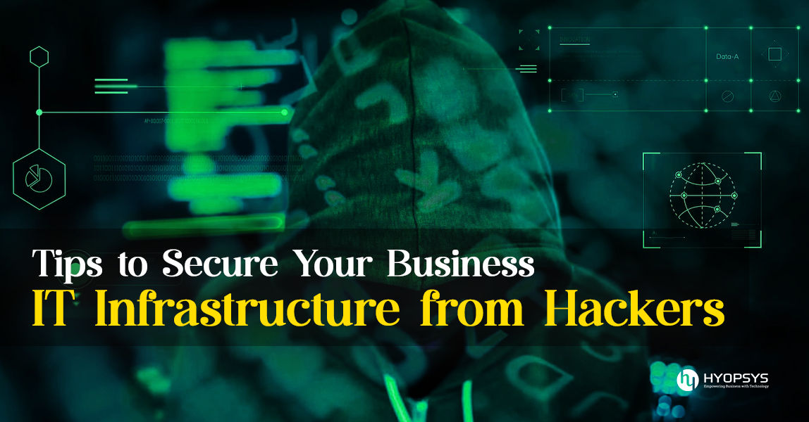 7 Simple Tactics to Help Secure Your Business IT Infrastructure from Hackers and Data Breaches