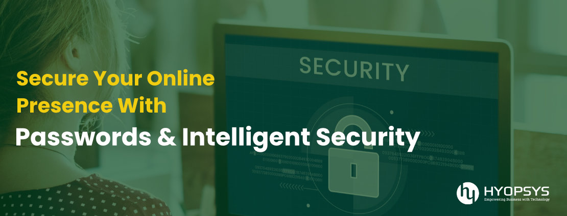 Secure Your Online Presence With Passwords and Intelligent Security