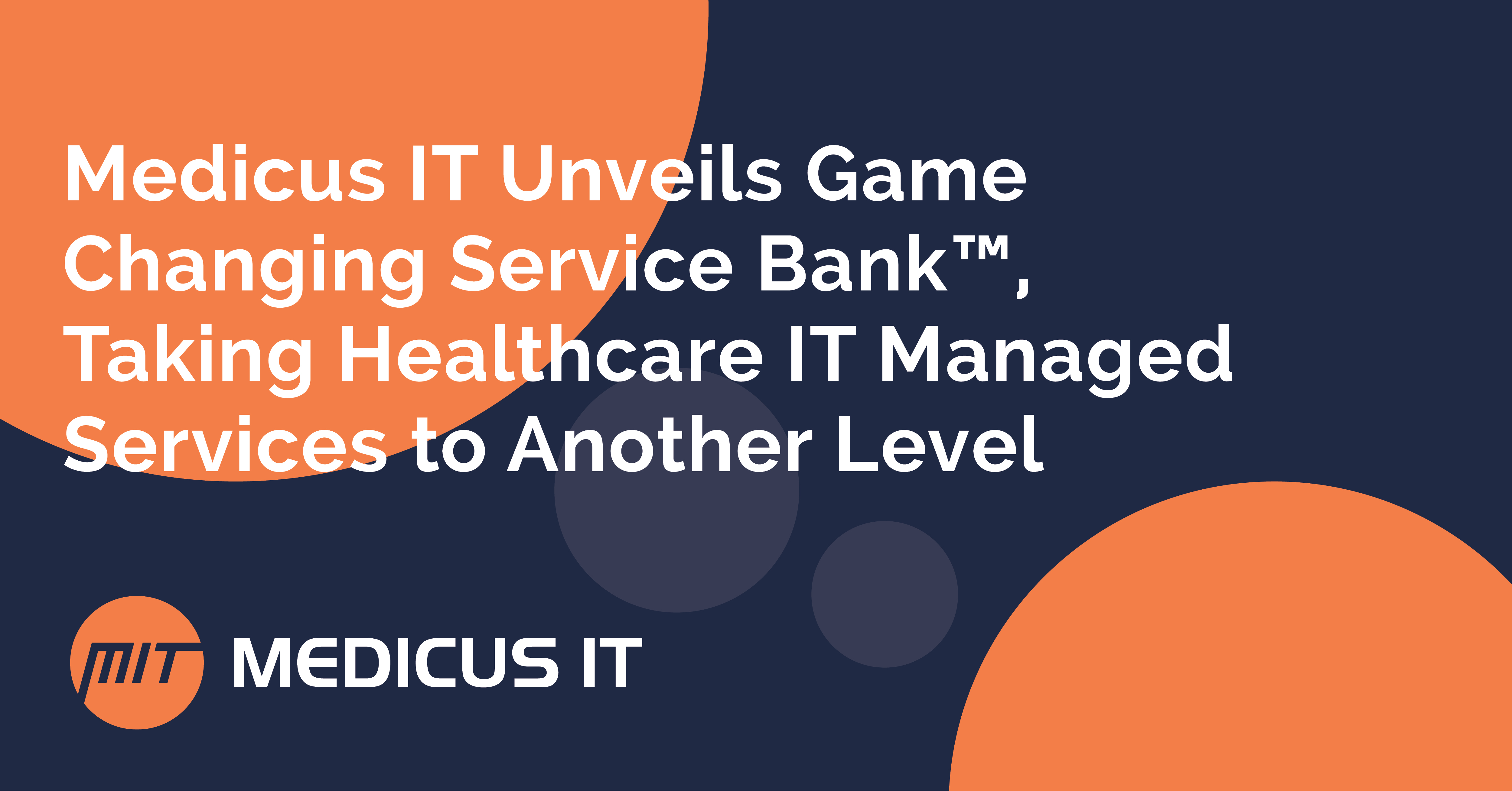 Medicus IT Unveils Game Changing Service Bank™, Taking Healthcare IT Managed Services to Another Level