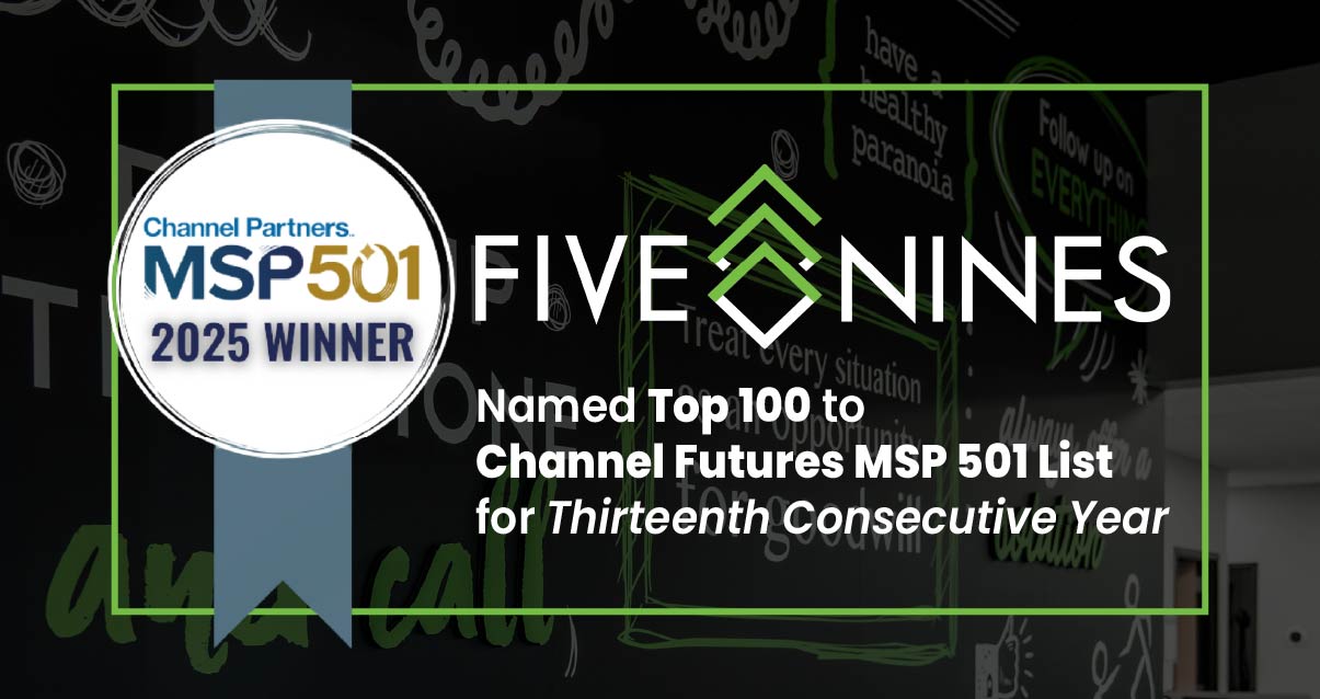 Five Nines Named Top 100 to ChannelFutures 2025 MSP 501 List