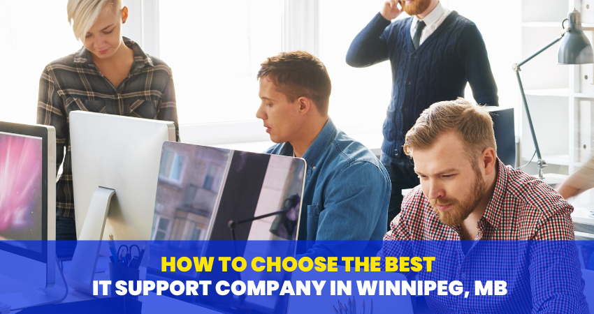 How to Choose the Best IT Support Company in Winnipeg, MB
