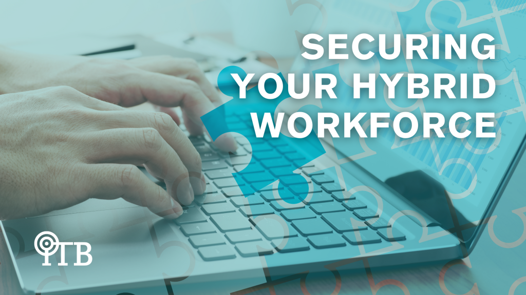 Secured Hybrid Workforce: Empowering Teams with Strong Security Practices