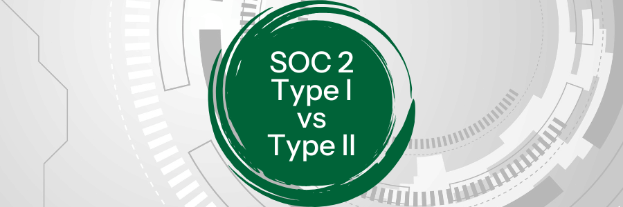 SOC 2 Type I vs Type II Audits: The Essential Guide