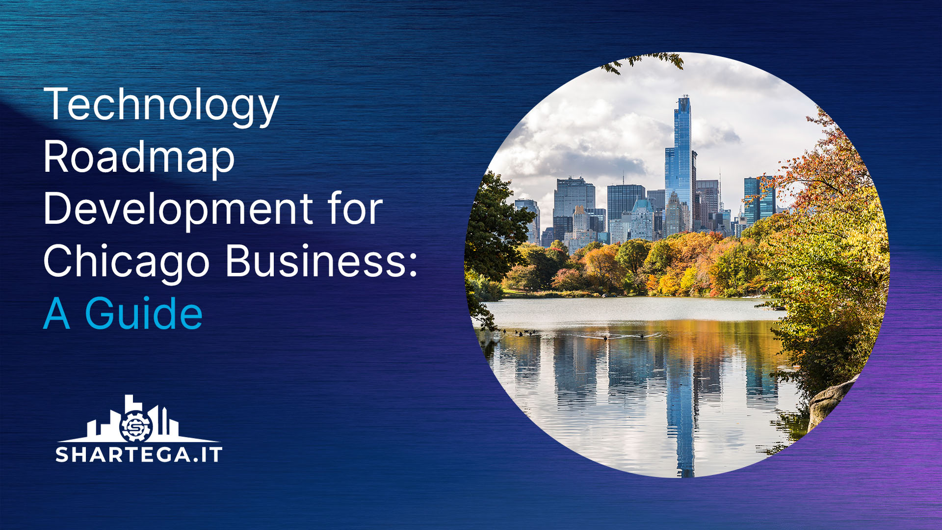 Technology Roadmap Development for Chicago Business: A Guide