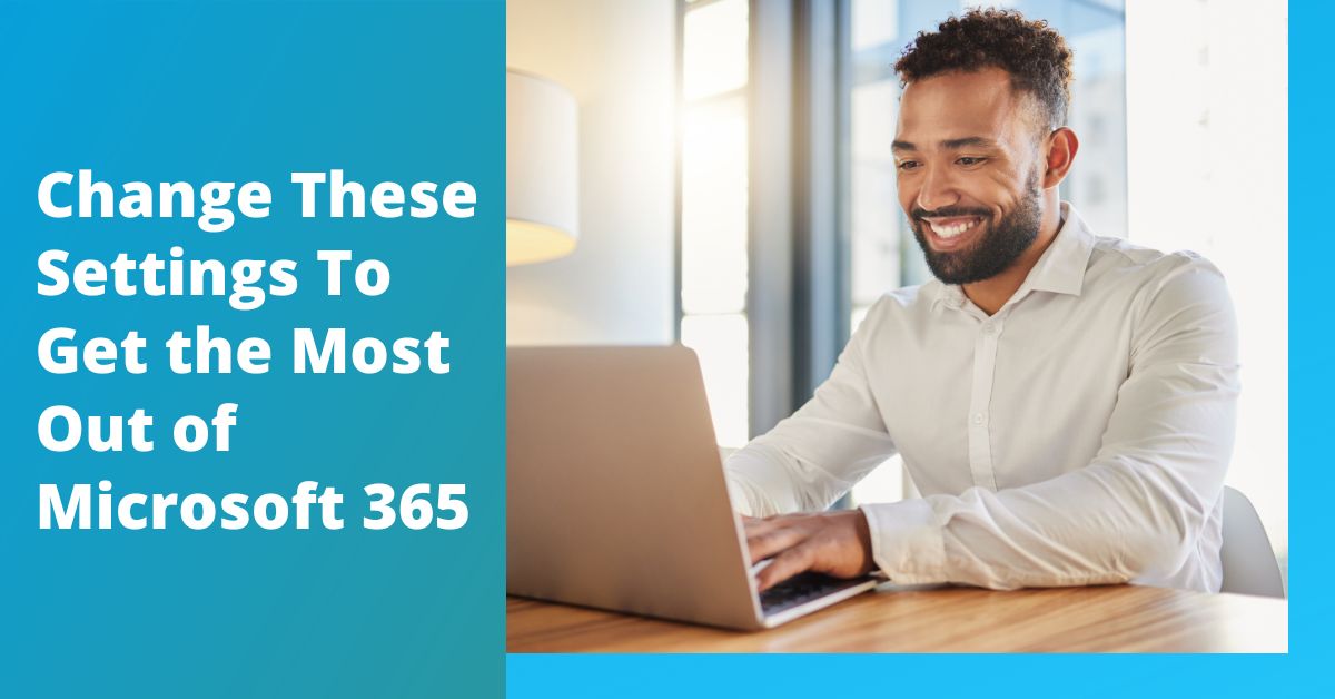 6 Ways to Optimize Your M365 Experience