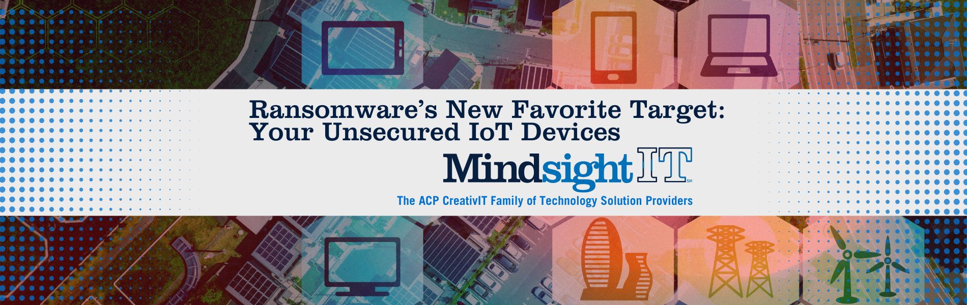 Ransomware’s New Favorite Target: Your Unsecured IoT Devices