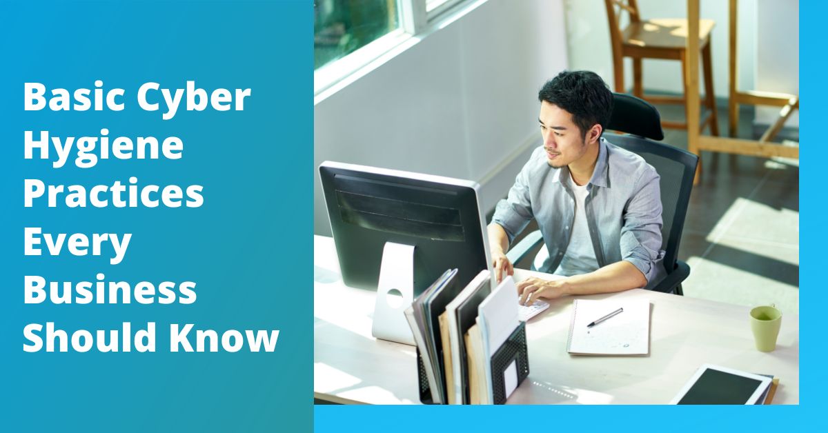 Basic Cyber Hygiene Every Business Should Follow