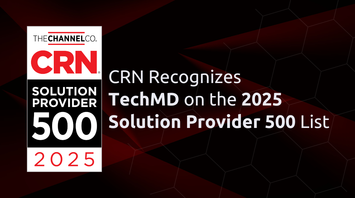 TechMD Earns a Spot on CRN’s 2025 Solution Provider 500 List