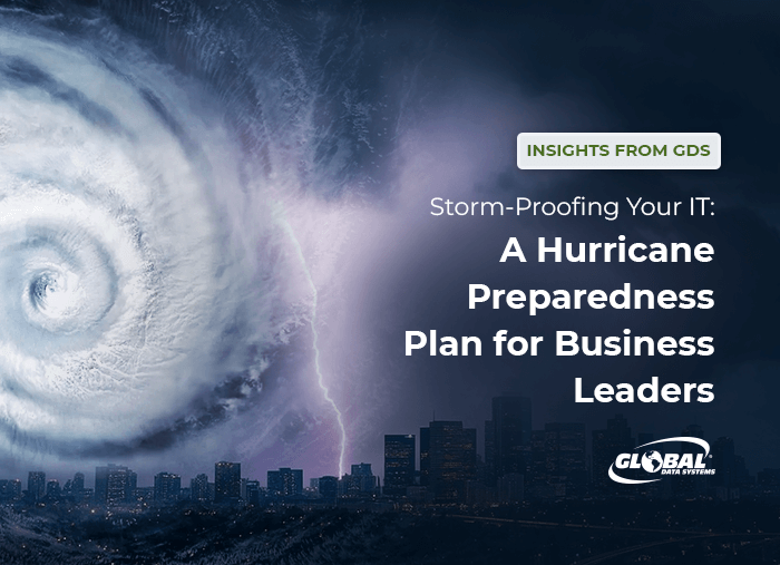 Storm-Proofing Your IT: A Hurricane Preparedness Plan for Business Leaders