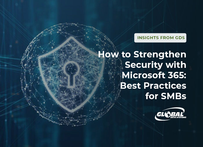 How to Strengthen Security with Microsoft 365: Best Practices for SMBs 