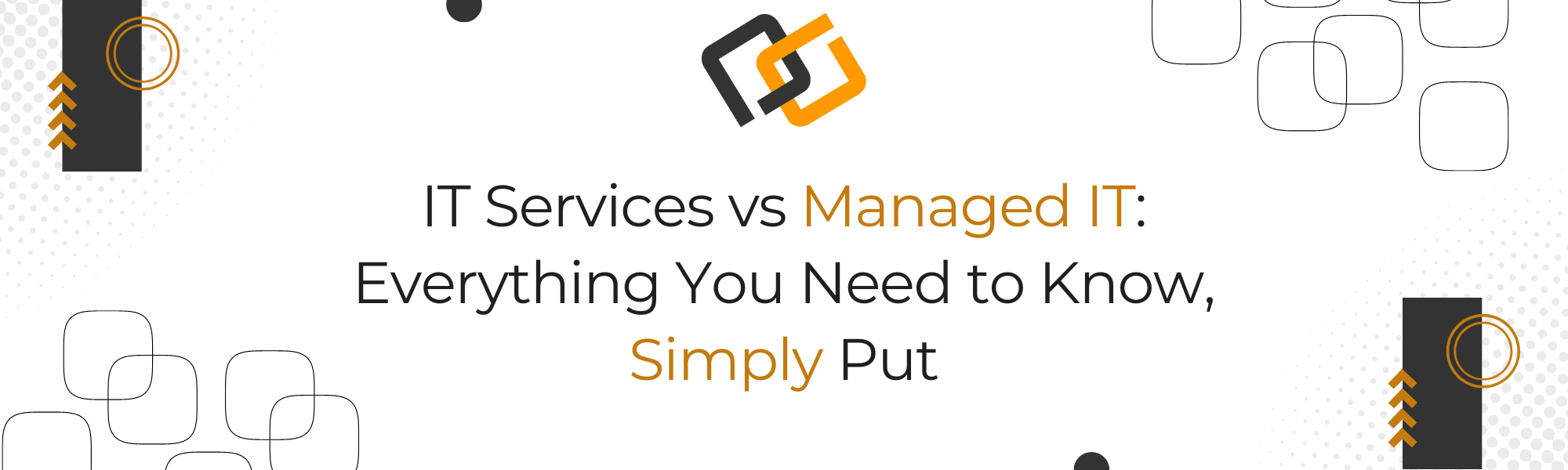 IT Support vs Managed IT: Everything You Need to Know, Simply Put