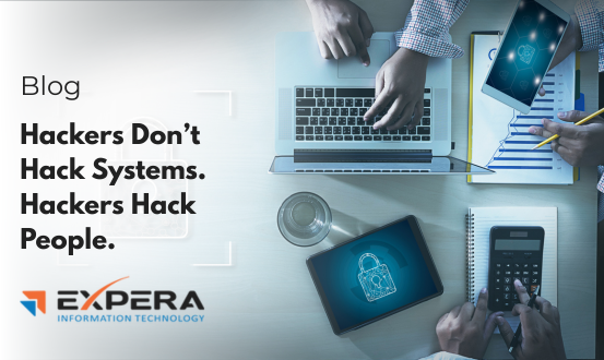Hackers Don’t Hack Systems. Hackers Hack People.