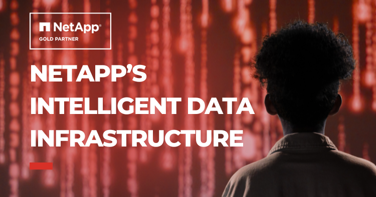 How NetApp’s Intelligent Data Infrastructure Drives Better Decisions 