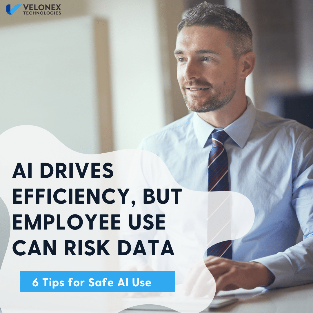 AI Drives Efficiency, but Employee Use Can Risk Data-6 Tips for Safe AI Use