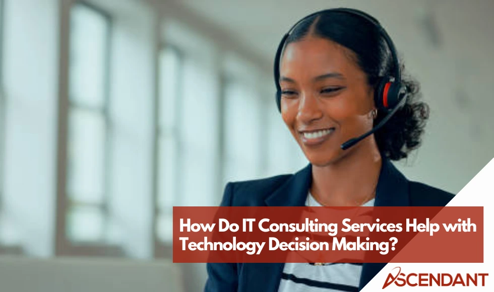 How Do IT Consulting Services Help with Technology Decision Making?