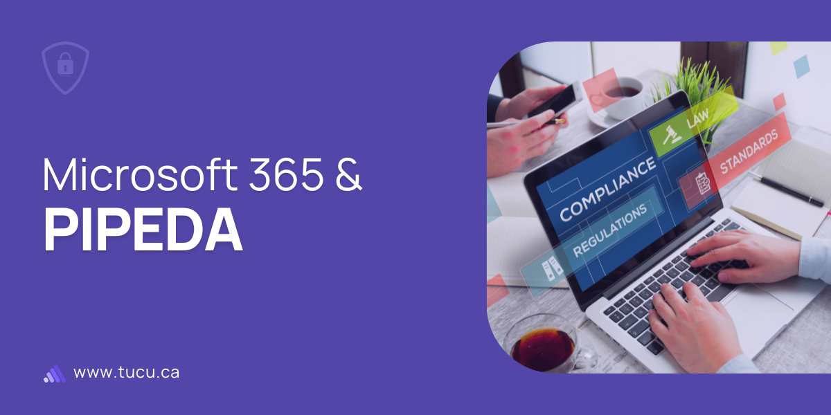 Is Microsoft 365 PIPEDA Compliant? 2026 Guide for Canadian Business