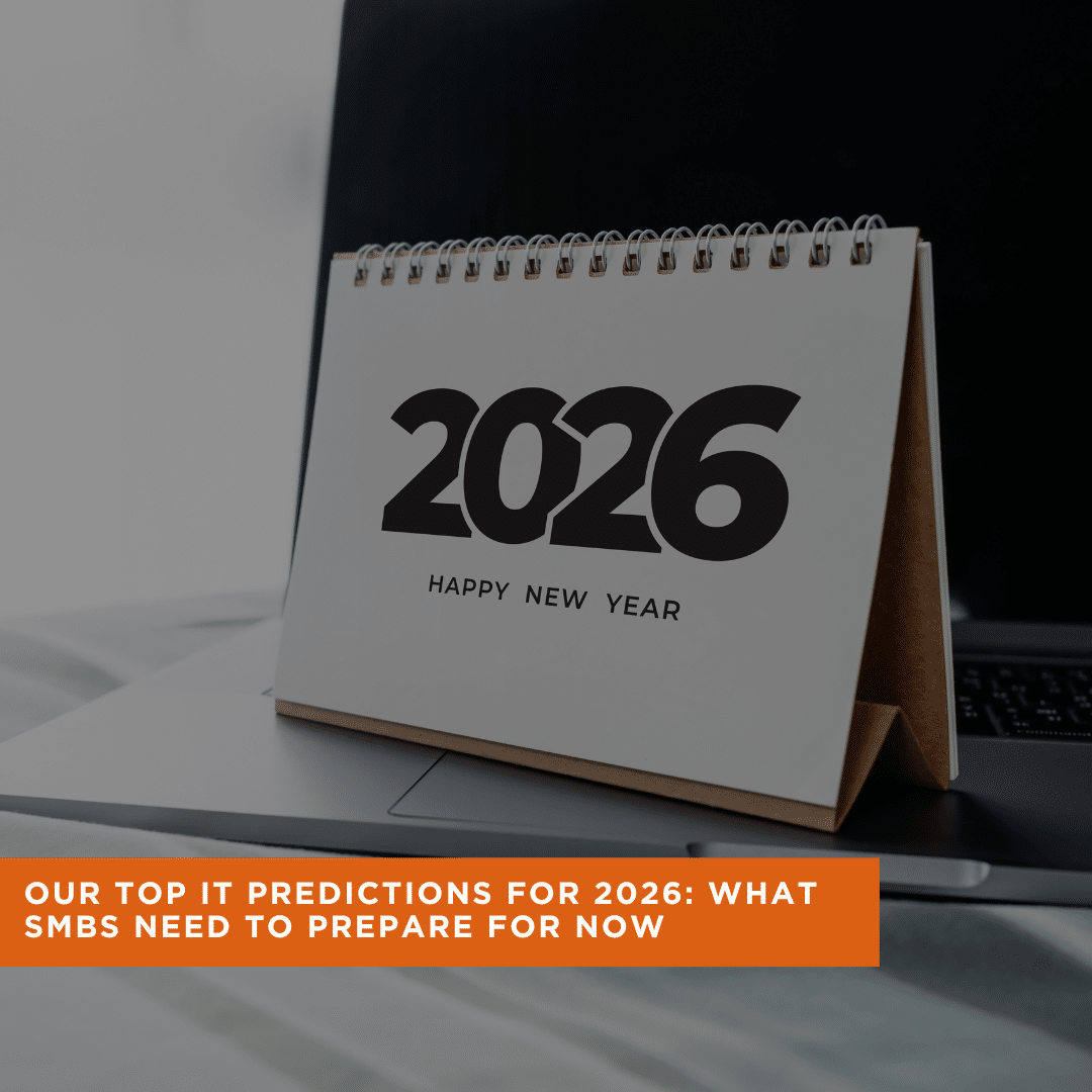 Our Top IT Predictions for 2026: What SMBs Need to Prepare For Now