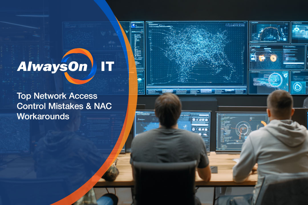 Top Network Access Control Mistakes & NAC Workarounds
