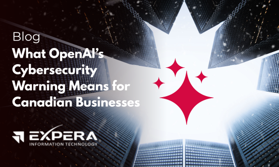 What OpenAI’s Cybersecurity Warning Means for Canadian Businesses