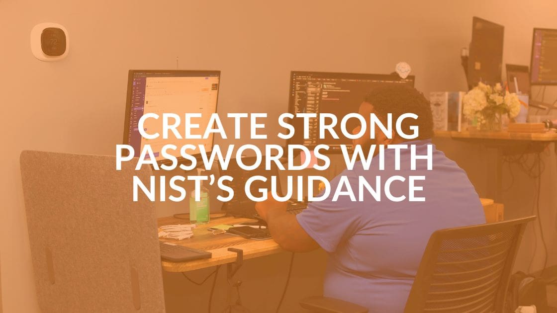 Why Strong Passwords Aren’t Enough and How NIST Password Guidance Can Help