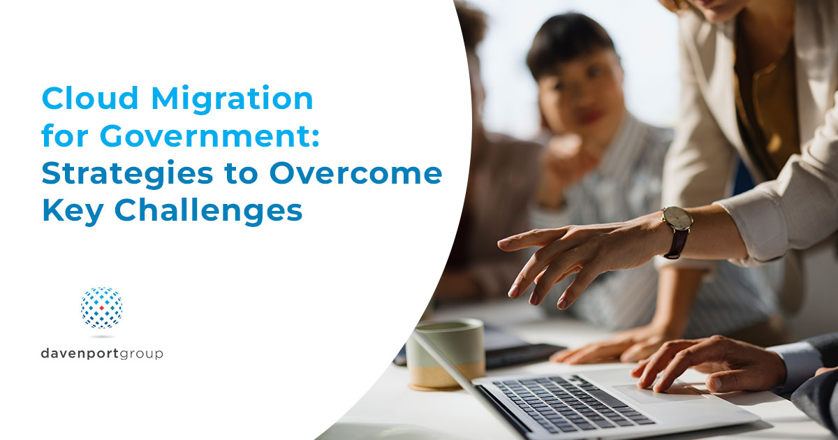 Cloud Migration for Government: Strategies to Overcome Key Challenges