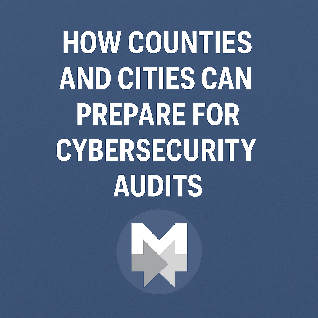 How Counties and Cities Can Prepare for Cybersecurity Audits