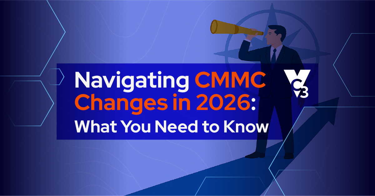Navigating CMMC Changes in 2026: What You Need to Know