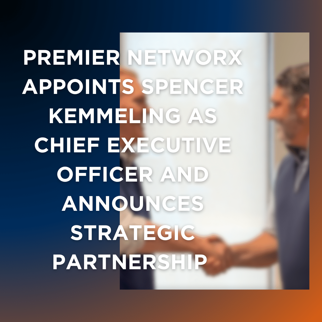 Premier Networx Appoints Spencer Kemmeling as Chief Executive Officer and Announces Strategic Partnership