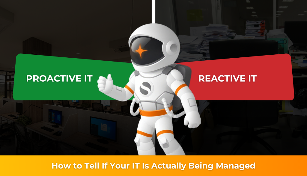 Proactive or Reactive? How to Tell If Your IT Is Actually Being Managed