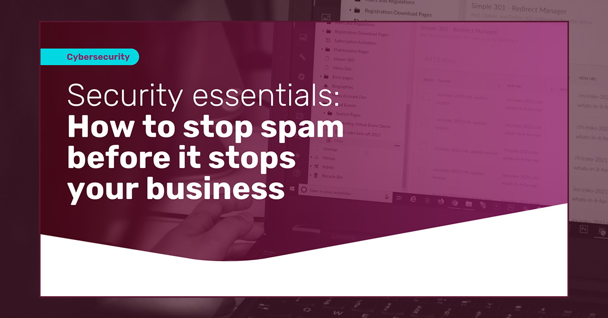 Security Essentials: How To Stop Spam Before It Stops Your Business
