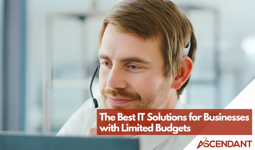 The Best IT Solutions for Businesses With Limited Budgets