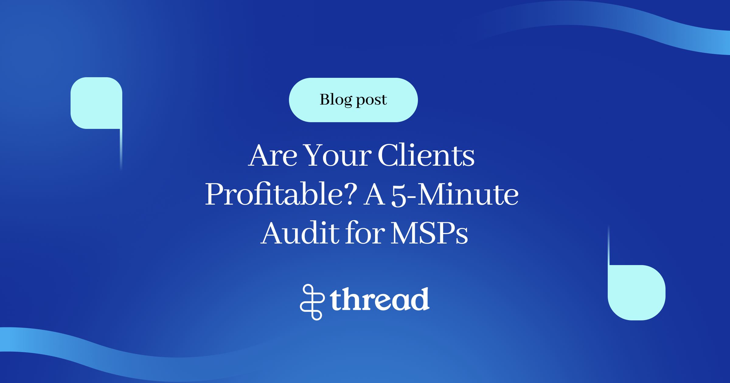 Are Your Clients Profitable? A 5-Minute Audit for MSPs