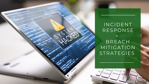 Incident Response and Breach Mitigation Strategies for Mid-Sized Businesses