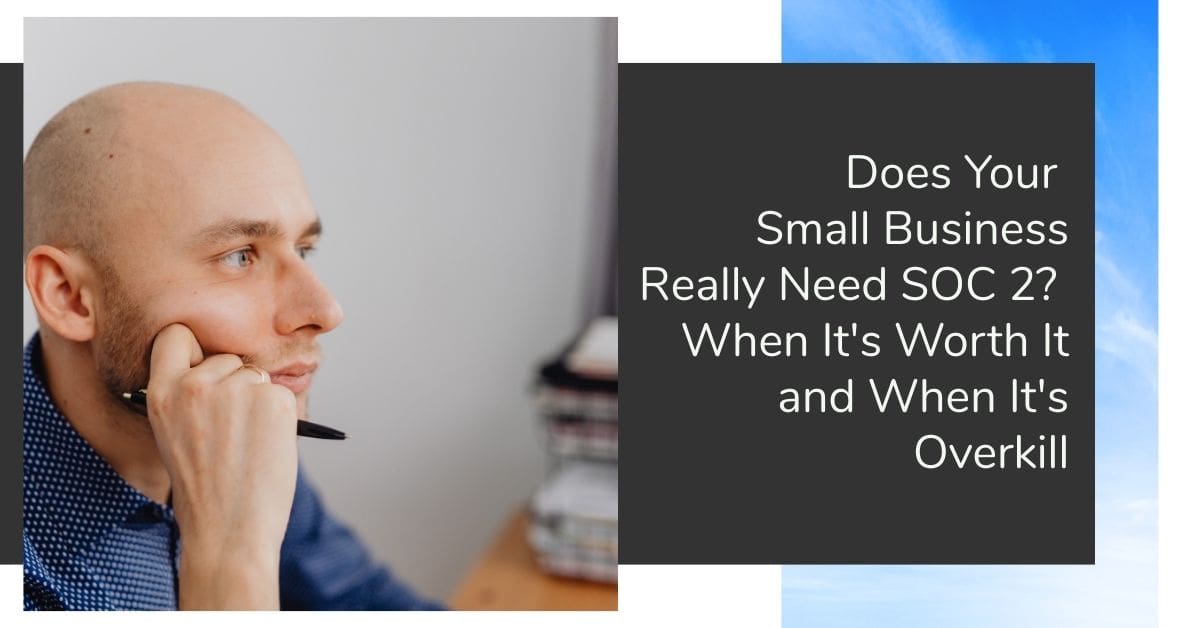 What Is SOC 2? Does Your Small Business Need It?
