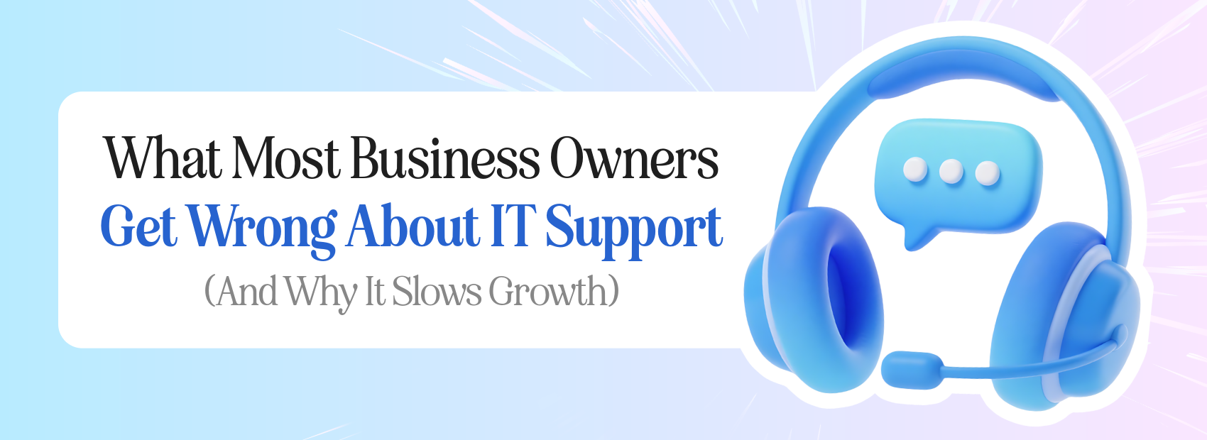 What Most Business Owners Get Wrong About IT Support (And Why It Slows Growth)
