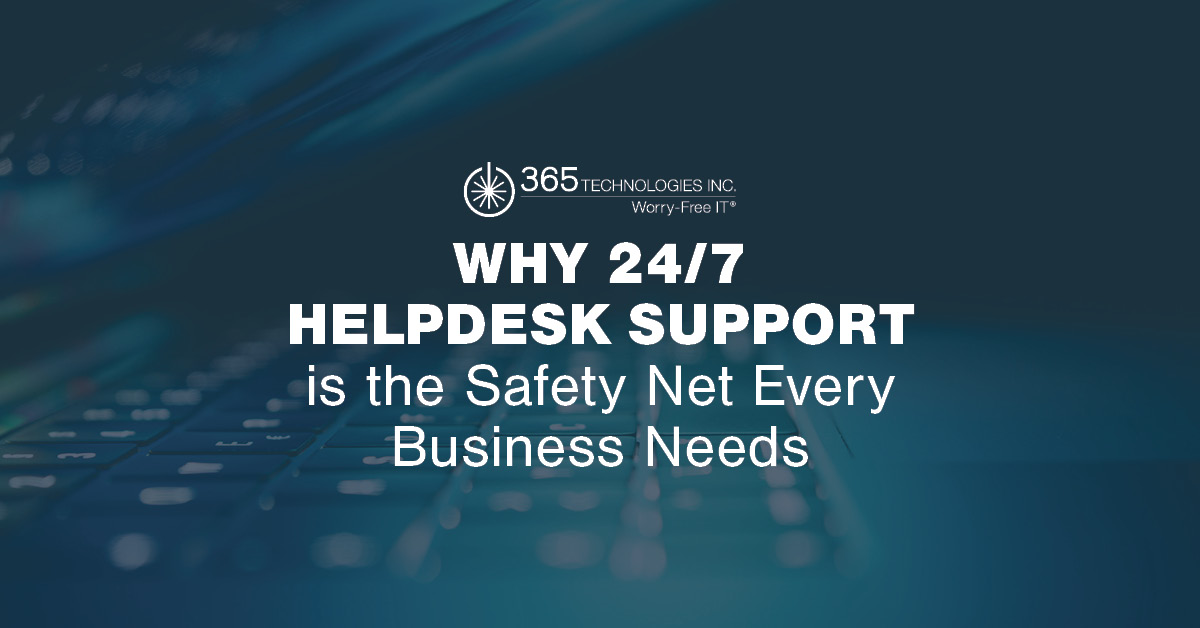 Why 24/7 Helpdesk Support is the Safety Net Every Business Needs
