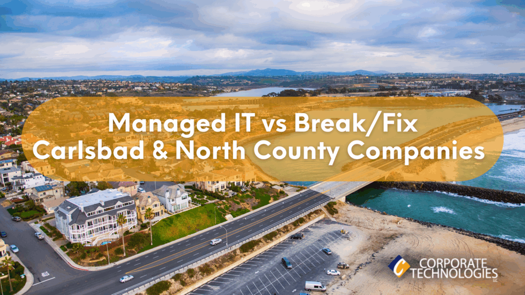 Why Carlsbad and North County Companies Outgrow Break/Fix IT Quickly 