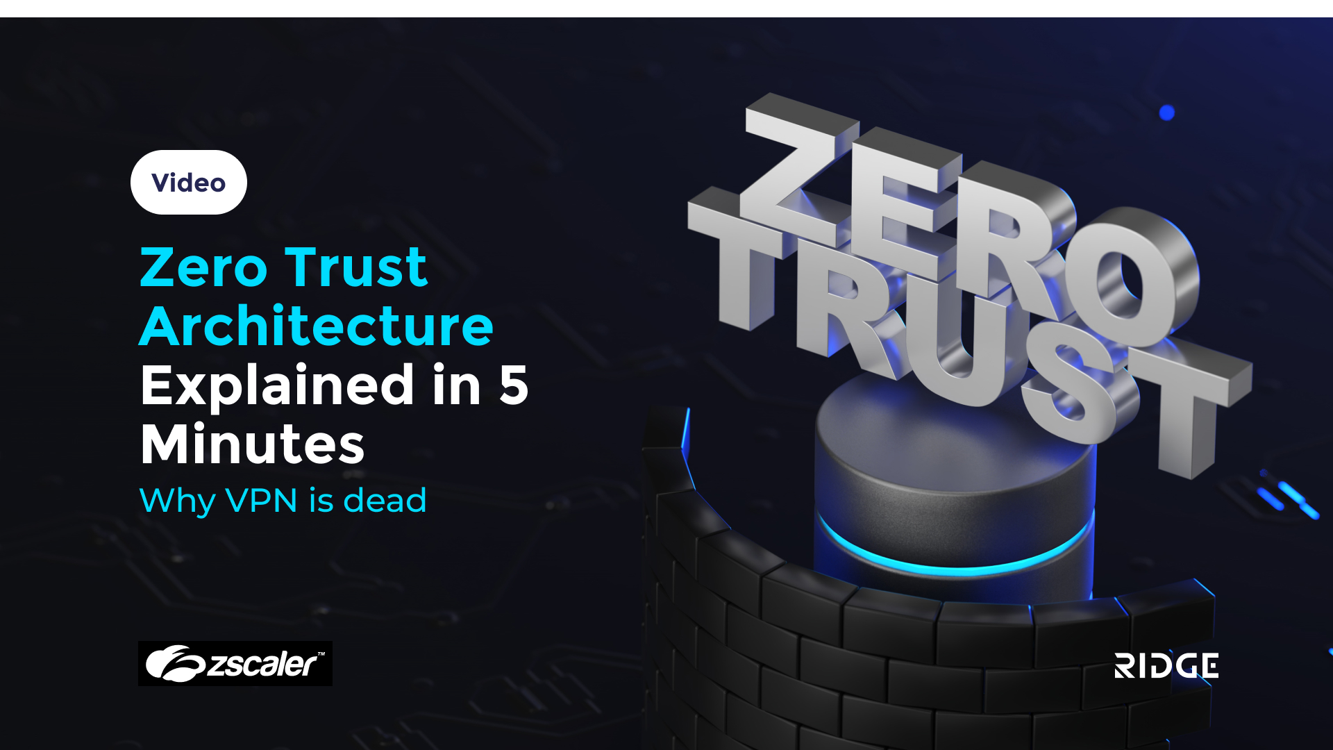 Zero Trust Architecture Explained: Why VPN Is Dead (And What Replaces It)