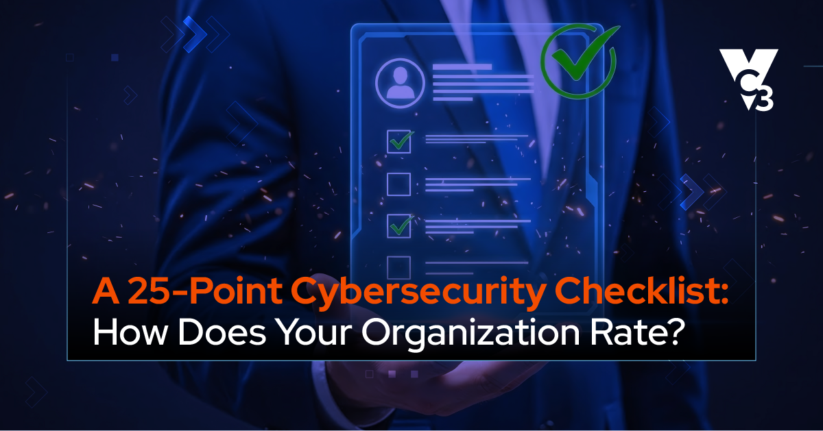 A 25-Point Cybersecurity Checklist: How Does Your Organization Rate?