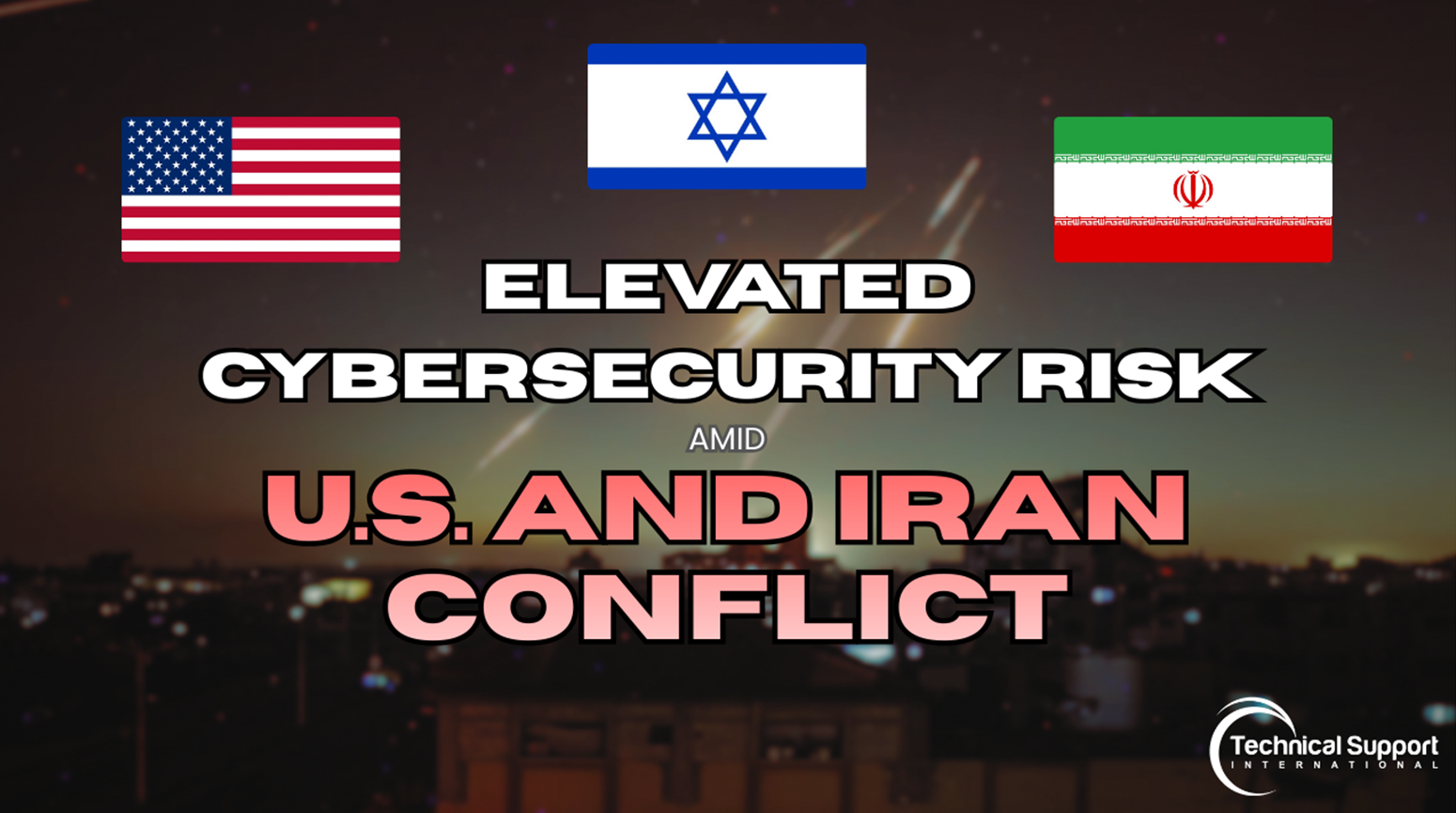Elevated Cybersecurity Risk Amid U.S. and Iran Conflict