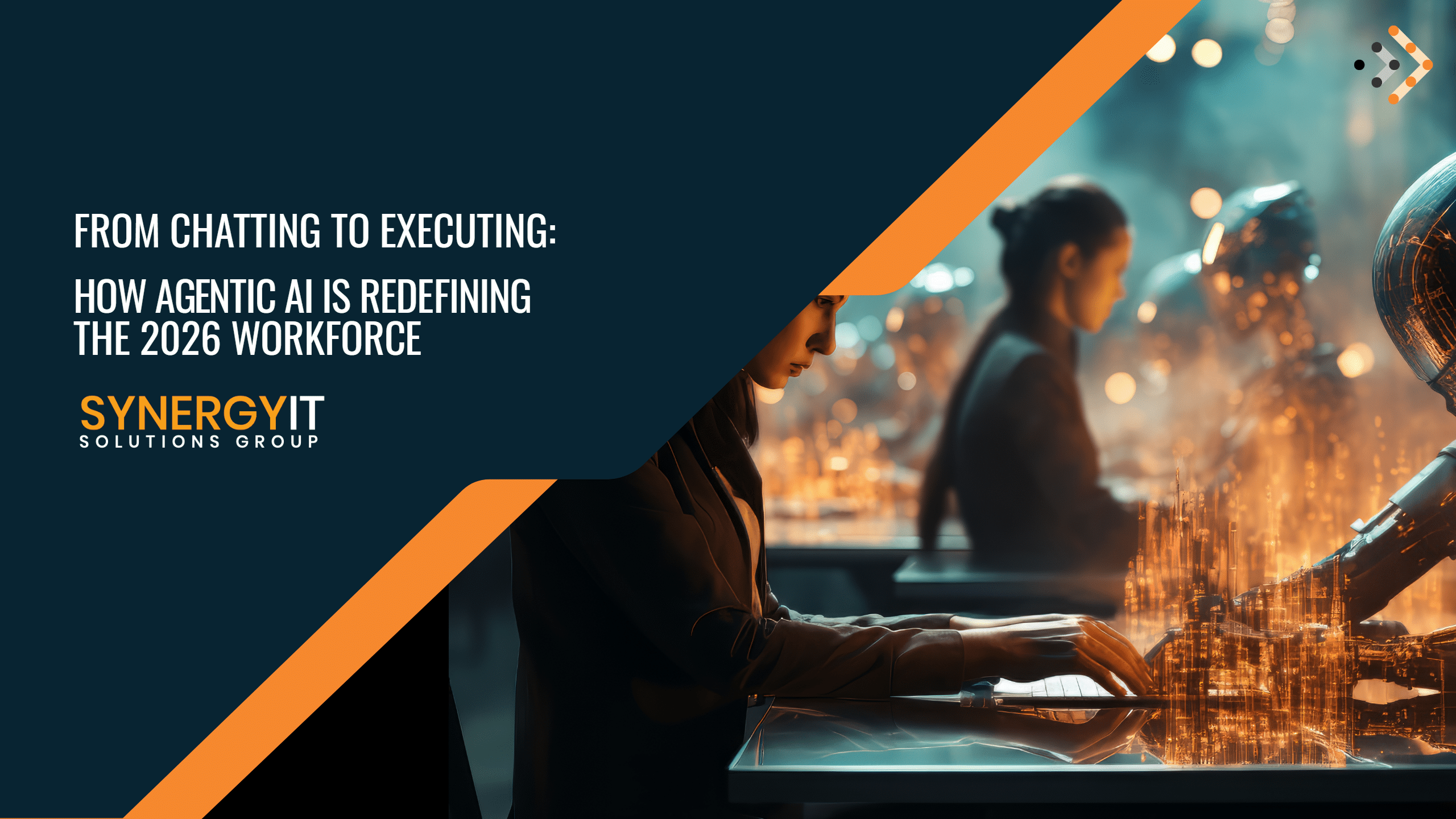 From Chatting to Executing: How Agentic AI is Redefining the 2026 Workforce