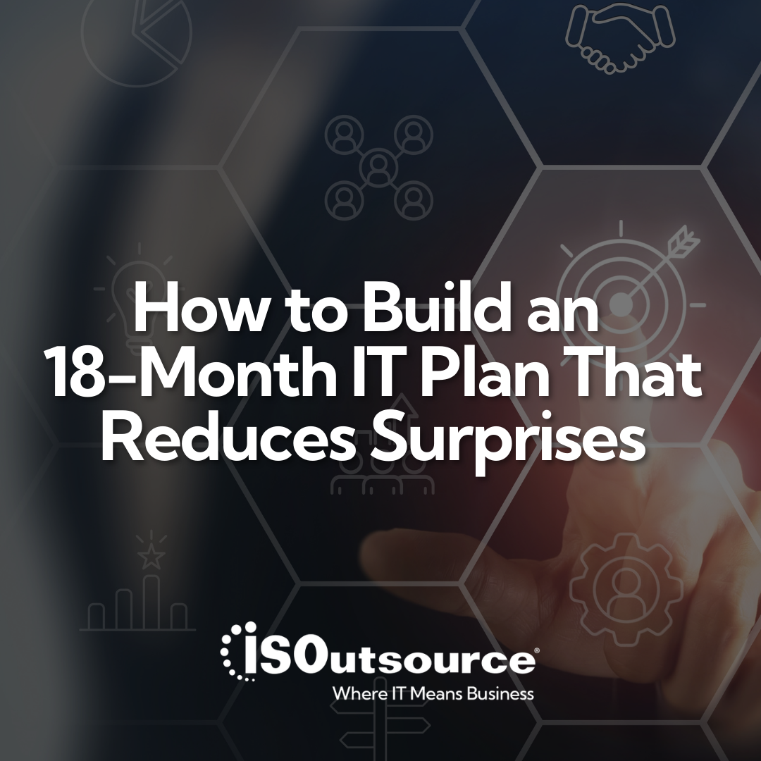 How to Build an 18-Month IT Plan That Reduces Surprises