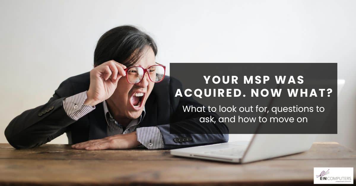 My MSP was acquired. What do I do?