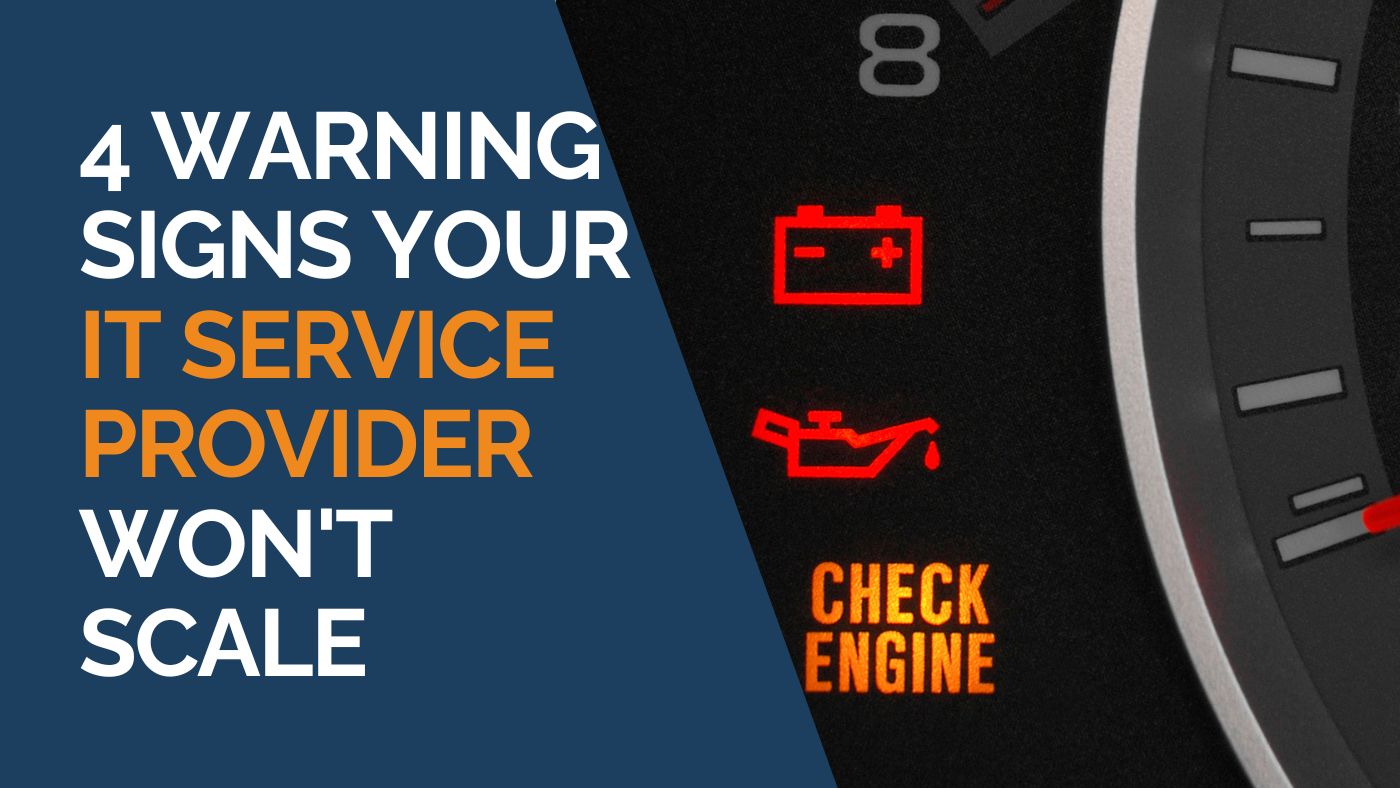 4 Warning Signs Your IT Service Provider Won’t Scale