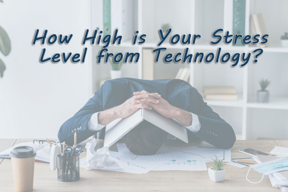 Are You Suffering from Technostress?