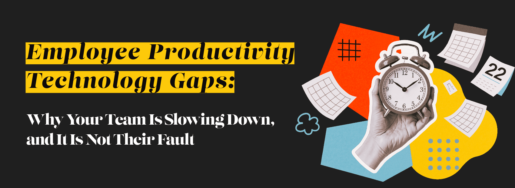 Employee Productivity Technology Gaps: Why Your Team Is Slowing Down (And It’s Not Their Fault)