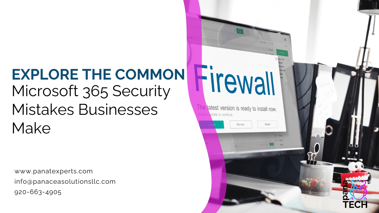 Explore the Common Microsoft 365 Security Mistakes Businesses Make