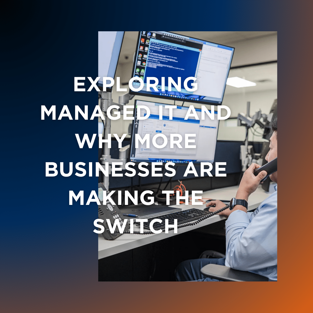 Exploring Managed IT: Why More Businesses Are Making the Switch